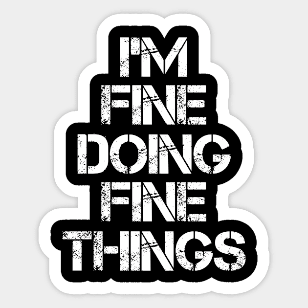 Fine Name T Shirt - Fine Doing Fine Things Sticker by Skyrick1